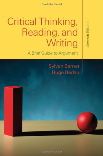 Critical Thinking Reading And Writing A Brief Guide To Argument 7th Edition Sylvan Barnet
