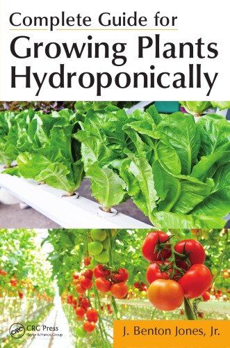 Complete Guide For Growing Plants Hydroponically J Benton Jones