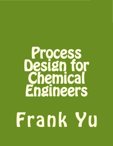Process Design For Chemical Engineers 1st Edition Frank Yu