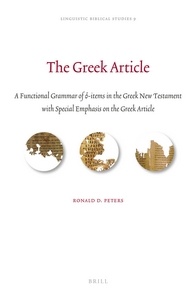 The Greek Article A Functional Grammar Of Items In The Greek New Testament With Special Emphasis On The Greek Article Ronald D Peters