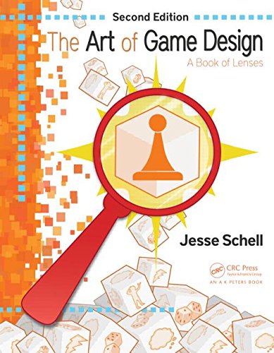 The Art Of Game Design A Book Of Lenses Second Edition 2nd Edition Jesse Schell