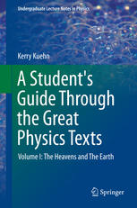A Students Guide Through The Great Physics Texts Volume I The Heavens And The Earth 1st Edition Kerry Kuehn Auth