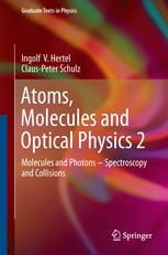 Atoms Molecules And Optical Physics 2 Molecules And Photons Spectroscopy And Collisions 1st Edition Ingolf V Hertel