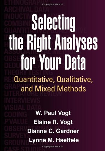 Selecting The Right Analyses For Your Data Quantitative Qualitative And Mixed Methods 1st Edition W Paul Vogt Phd