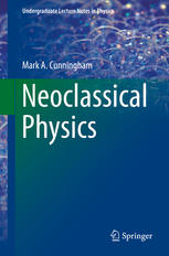 Neoclassical Physics 1st Edition Mark A Cunningham Auth