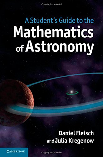 A Students Guide To The Mathematics Of Astronomy 1st Edition Daniel Fleisch