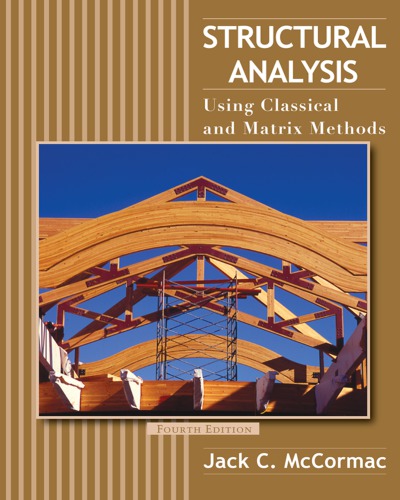 Structural Analysis Using Classical And Matrix Methods 4th Edition 4th Edition Jack C Mccormac