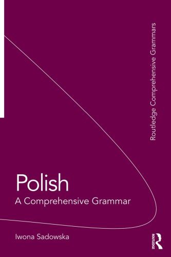 Polish A Comprehensive Grammar Iwona Sadowska