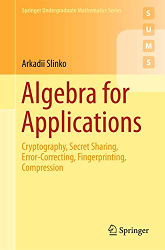 Algebra For Applications Cryptography Secret Sharing Errorcorrecting Fingerprinting Compression 1st Ed 2015 Arkadii Slinko