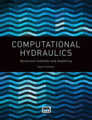 Computational Hydraulics Numerical Methods And Modelling 1st Edition Popescu