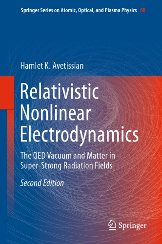 Relativistic Nonlinear Electrodynamics The Qed Vacuum And Matter In Superstrong Radiation Fields Hamlet K Avetissian