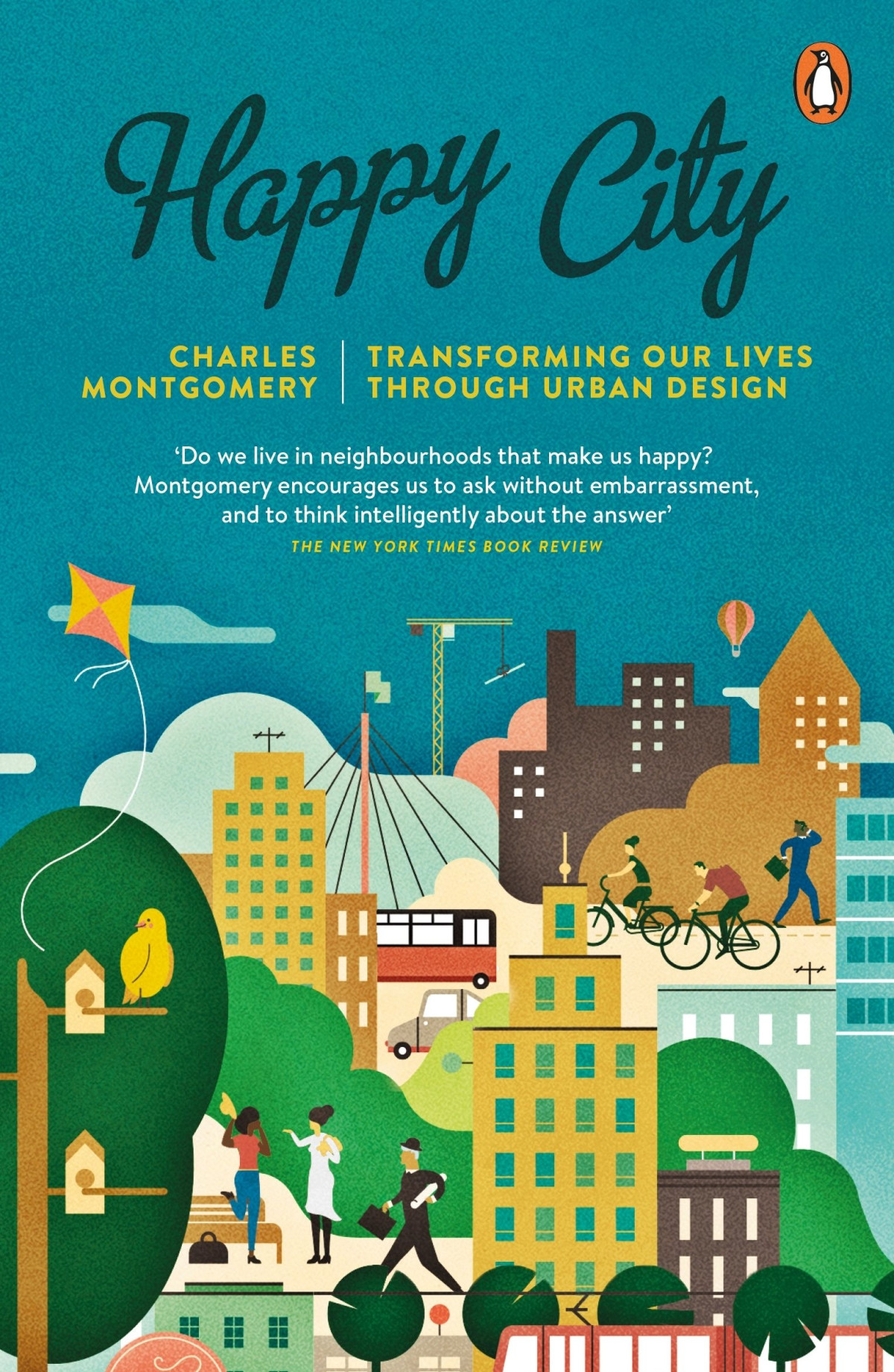 Happy City Transforming Our Lives Through Urban Design Charles Montgomery