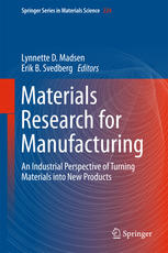 Materials Research For Manufacturing An Industrial Perspective Of Turning Materials Into New Products 1st Edition Lynnette D Madsen