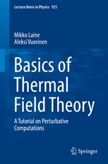 Basics Of Thermal Field Theory A Tutorial On Perturbative Computations 1st Edition Mikko Laine