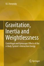 Gravitation Inertia And Weightlessness Centrifugal And Gyroscopic Effects Of The Nbody Systems Interaction Energy 1st Edition Vi Ferronsky