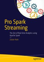 Pro Spark Streaming The Zen Of Realtime Analytics Using Apache Spark 1st Edition Zubair Nabi Auth