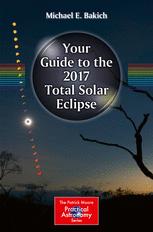 Your Guide To The 2017 Total Solar Eclipse 1st Edition Michael E Bakich Auth