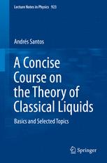 A Concise Course On The Theory Of Classical Liquids Basics And Selected Topics Andrs Santos Auth