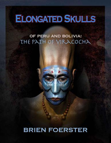 Elongated Skulls Of Peru And Bolivia The Path Of Viracocha Foerster
