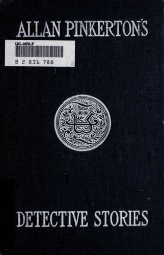 Criminal Reminiscences And Detective Sketches Pinkerton Allan