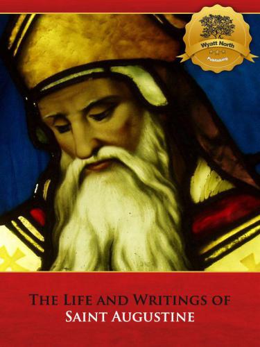 The Life And Writings Of Saint Augustine