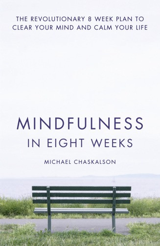 Mindfulness In Eight Weeks Chaskalson Michael