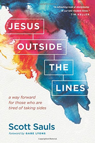 Jesus Outside The Lines A Way Forward For Those Who Are Tired Of Taking Sides Sauls Scott Lyons Gabe