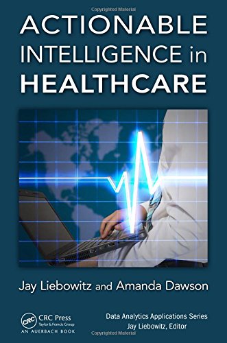 Actionable Intelligence In Healthcare Jay Liebowitz Amanda Dawson