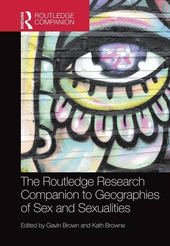 The Routledge Research Companion To Geographies Of Sex And Sexualities 1st Edition Gavin Brown