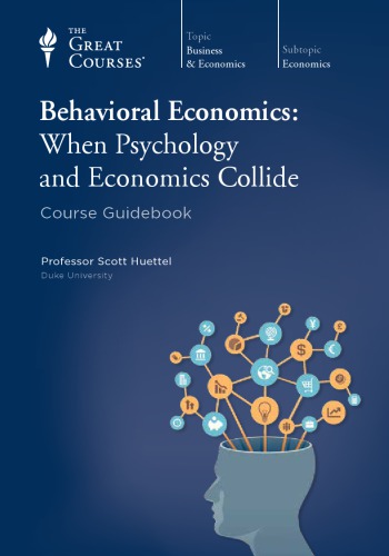 Behavioral Economics When Psychology And Economics Collide Scott Huettel
