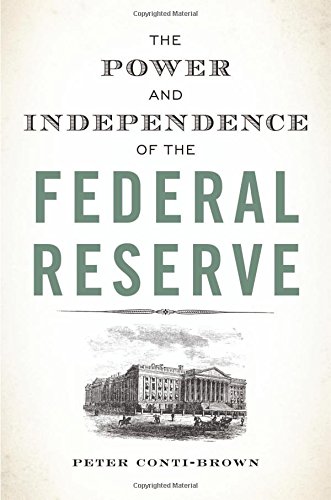 The Power And Independence Of The Federal Reserve Peter Contibrown