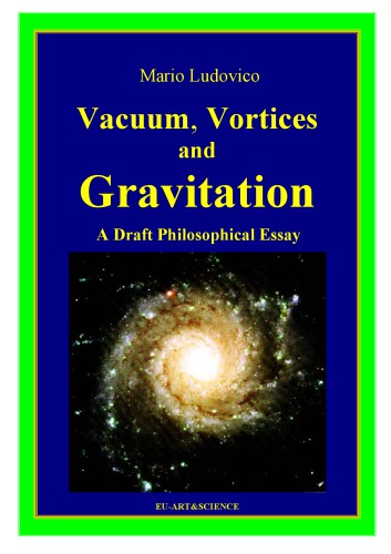 Vacuum Vortices And Gravitation Mario Ludovico