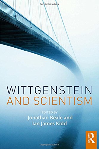 Wittgenstein And Scientism 1st Edition Jonathan Beale Ian James Kidd