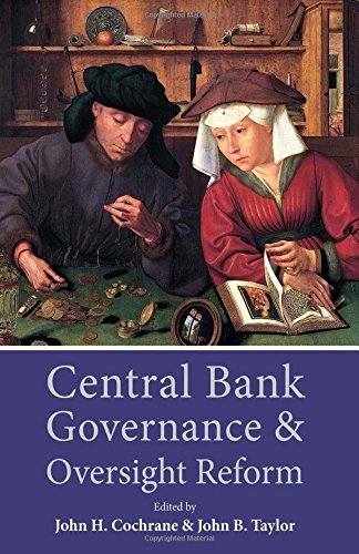 Central Bank Governance And Oversight Reform John Cochrane John B Taylor