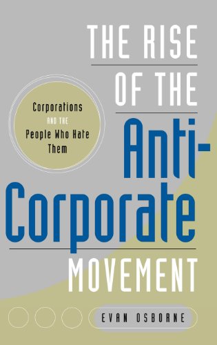 The Rise Of The Anticorporate Movement Corporations And The People Who Hate Them Evan Osborne