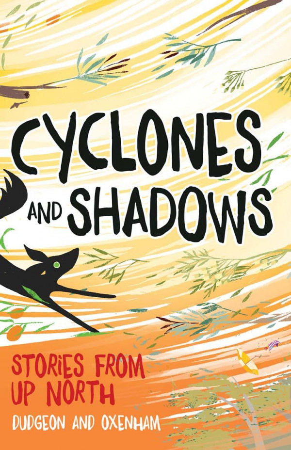 Cyclones And Shadows Stories From Up North Oxenham Dudgeon