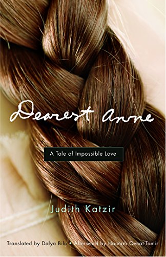 Dearest Anne A Tale Of Impossible Love Katzir Judith