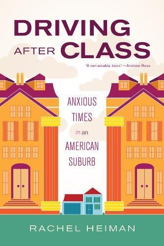 Driving After Class Anxious Times In An American Suburb Rachel Heiman