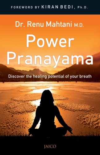 Power Pranayama The Key To Bodymind Management Dr Renu Mahtani Md