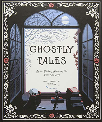 Ghostly Tales Spinechilling Stories Of The Victorian Age Bill Bragg
