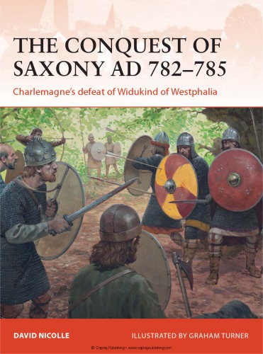 The Conquest Of Saxony Ad 782785 Charlemagnes Defeat Of Widukind Of Westphalia David Nicolle