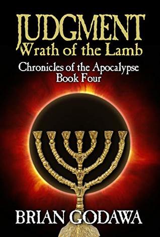 Judgment Wrath Of The Lambchronicles Of The Apocalypse 4 Brian Godawa