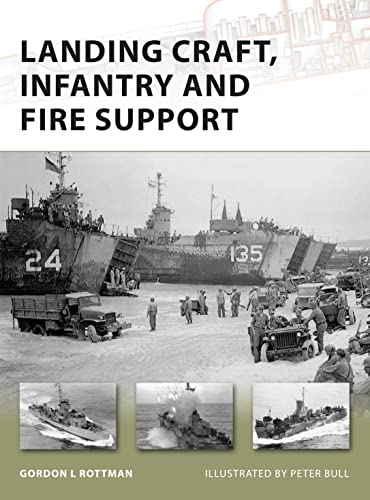Landing Craft Infantry And Fire Support Gordon L Rottman Peter Bull Illustrator
