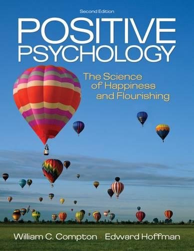 Positive Psychology The Science Of Happiness And Flourishing 2nd William C Compton