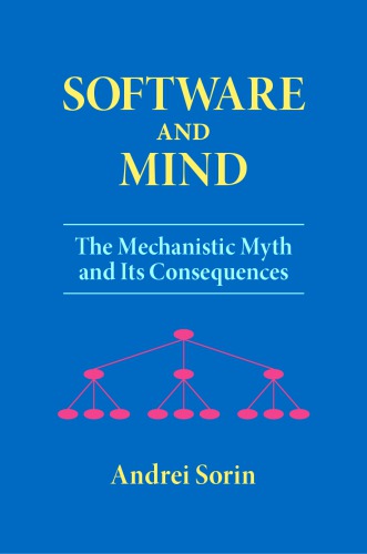 Software And Mind The Mechanistic Myth And Its Consequences Andrei Sorin