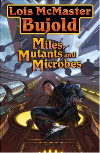 Miles Mutants And Microbes Bujold Loïs Mcmaster