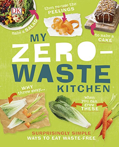 My Zerowaste Kitchen Easy Ways To Eat Waste Free Dk Kindersley Dorling