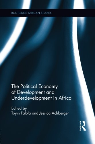 The Political Economy Of Development And Underdevelopment In Africa 1st Edition Toyin Falola