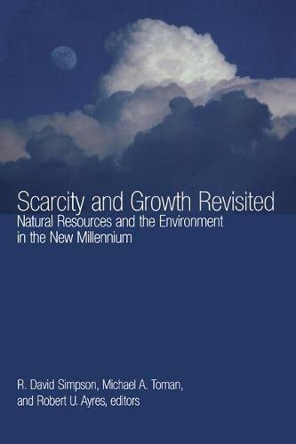Scarcity And Growth Revisited Natural Resources And The Environment In The New Millennium R David Simpson
