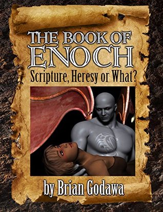 The Book Of Enoch Scripture Heresy Or What Godawa Brian